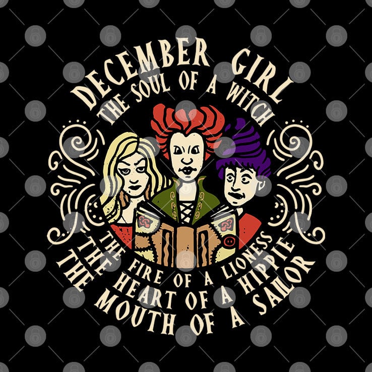 December Girl The Soul Of A Witch Sanderson Sisters Shirt December Girl The Soul Of A Witch Sanderson Sisters Shirt