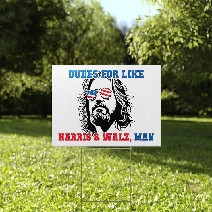 Dudes For Like Harris Walz Man Yard Sign Dudes For Like Harris Walz Man Yard Sign