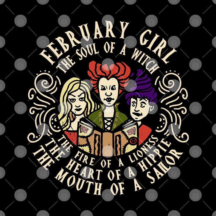 February Girl The Soul Of A Witch Sanderson Sisters Shirt February Girl The Soul Of A Witch Sanderson Sisters Shirt