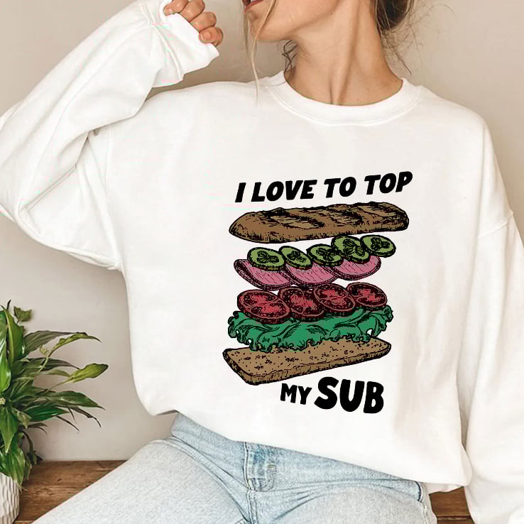 I Love To Top My Sub T Shirt I Love To Top My Sub T Shirt