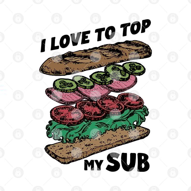 I Love To Top My Sub T Shirt I Love To Top My Sub T Shirt