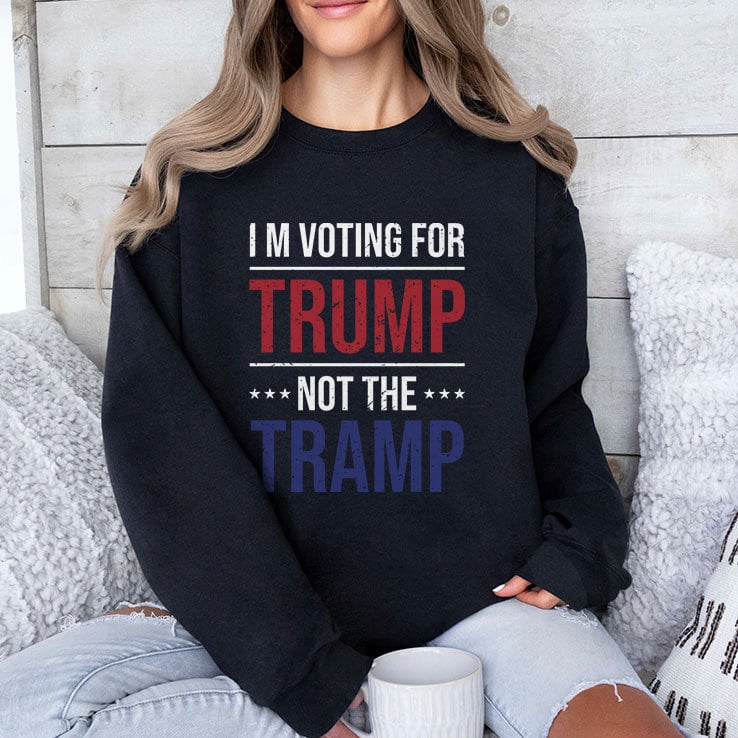 I’m Voting For Trump Not The Tramp Shirt I’m Voting For Trump Not The Tramp Shirt