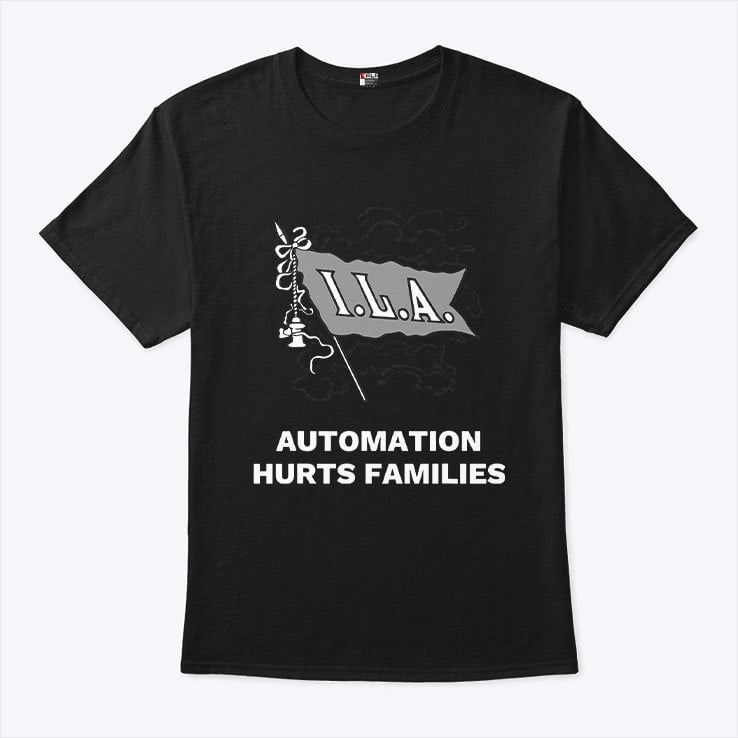 ILA Automation Hurts Families T Shirt ILA Automation Hurts Families T Shirt