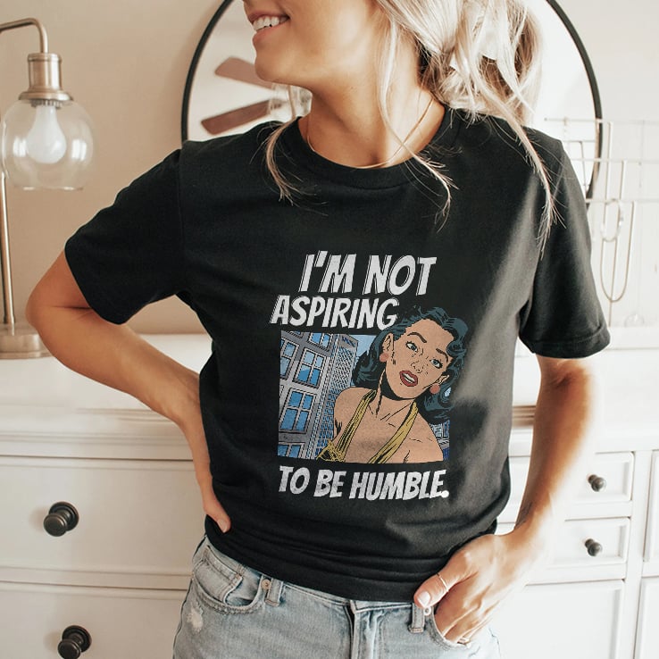 I’m Not Aspiring To Be Humble Kamala Harris Shirt I’m Not Aspiring To Be Humble Kamala Harris Shirt