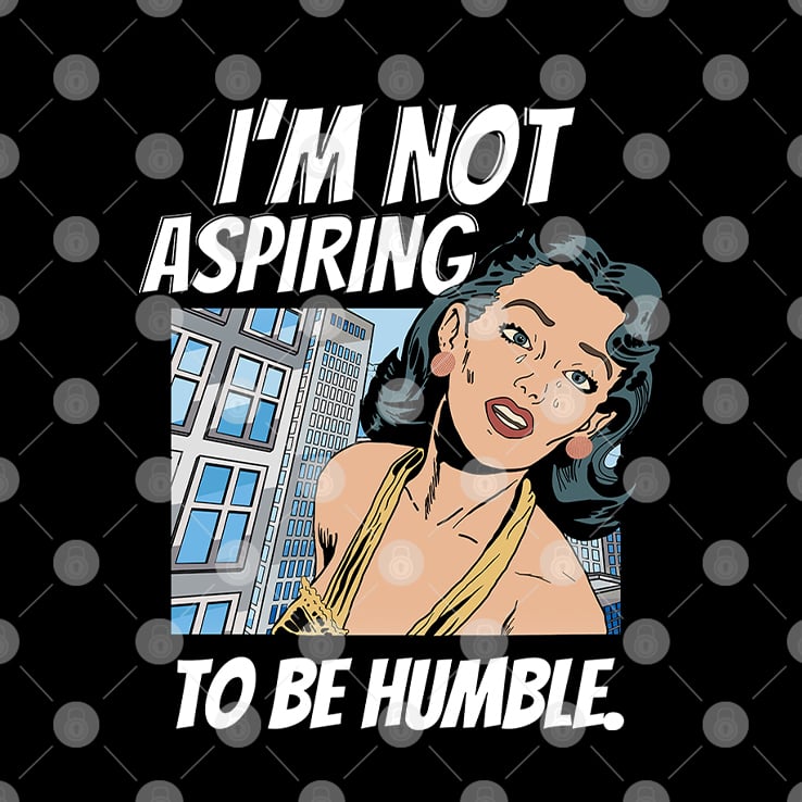 I’m Not Aspiring To Be Humble Kamala Harris Shirt I’m Not Aspiring To Be Humble Kamala Harris Shirt