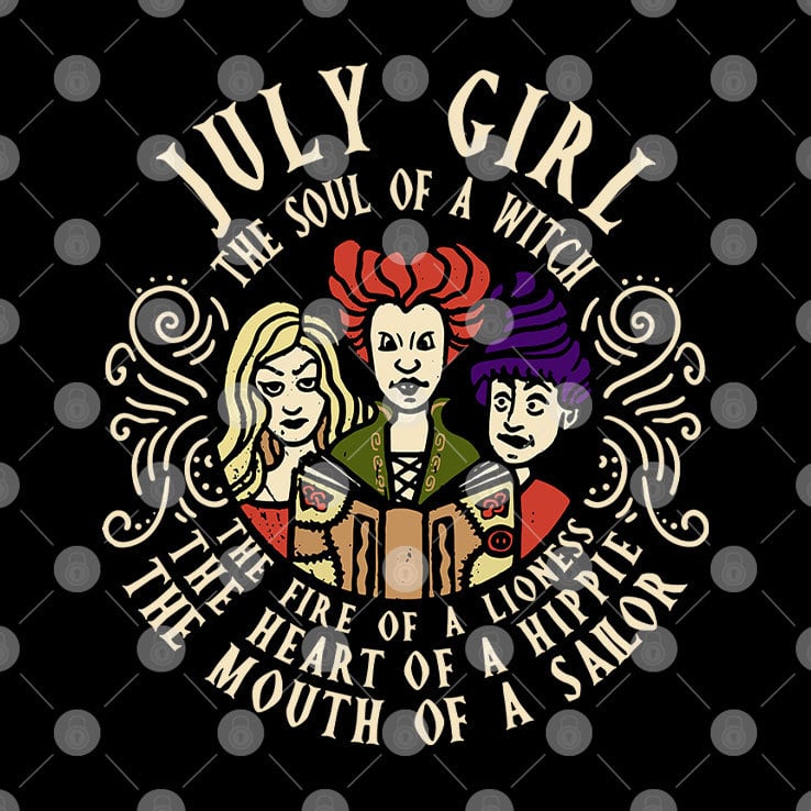 July Girl The Soul Of Witch Sanderson Sisters T Shirt July Girl The Soul Of Witch Sanderson Sisters T Shirt