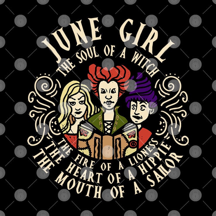June Girl The Soul Of A Witch Sanderson Sisters Shirt June Girl The Soul Of A Witch Sanderson Sisters Shirt