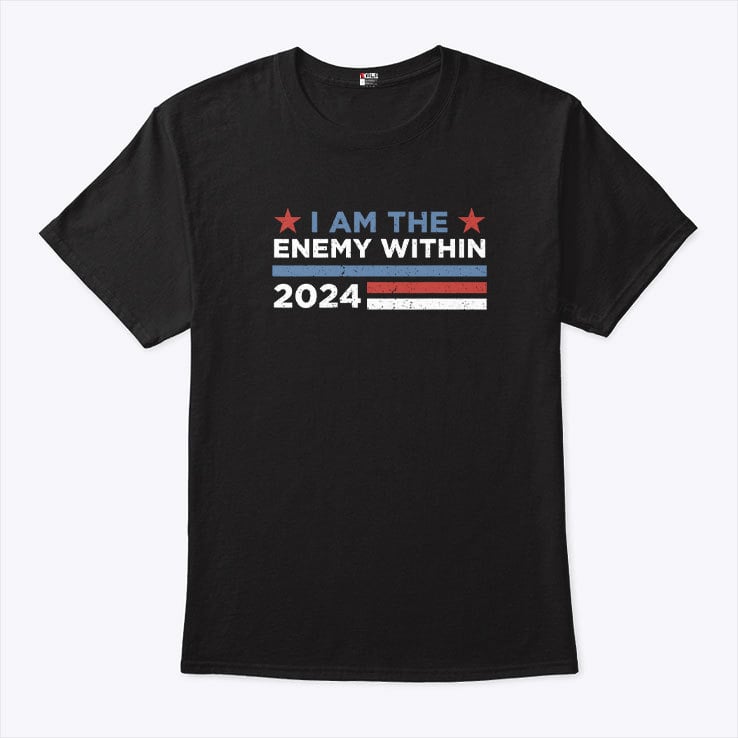 Kamala Harris I Am The Enemy Within 2024 T Shirt Kamala Harris I Am The Enemy Within 2024 T Shirt
