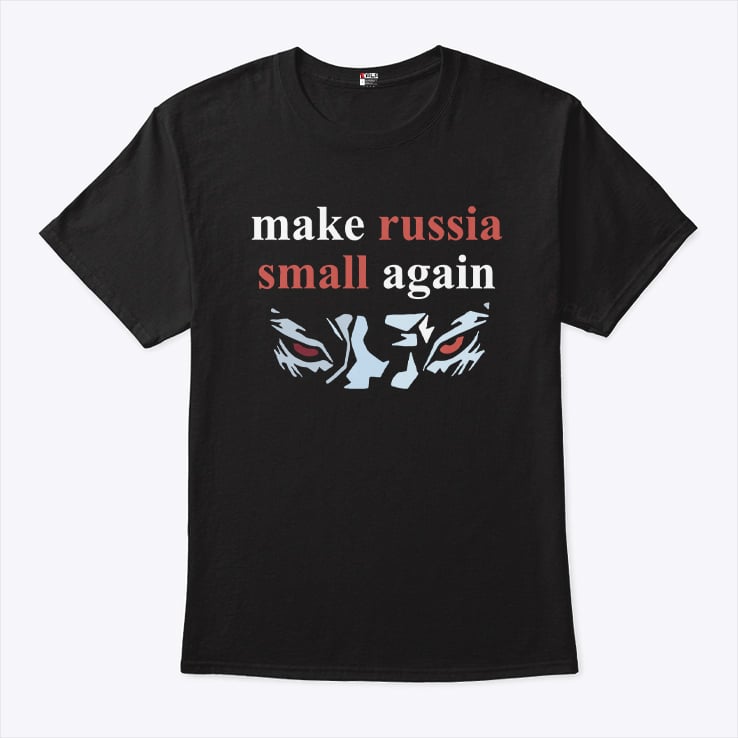 Make Russia Small Again Tee Make Russia Small Again Tee
