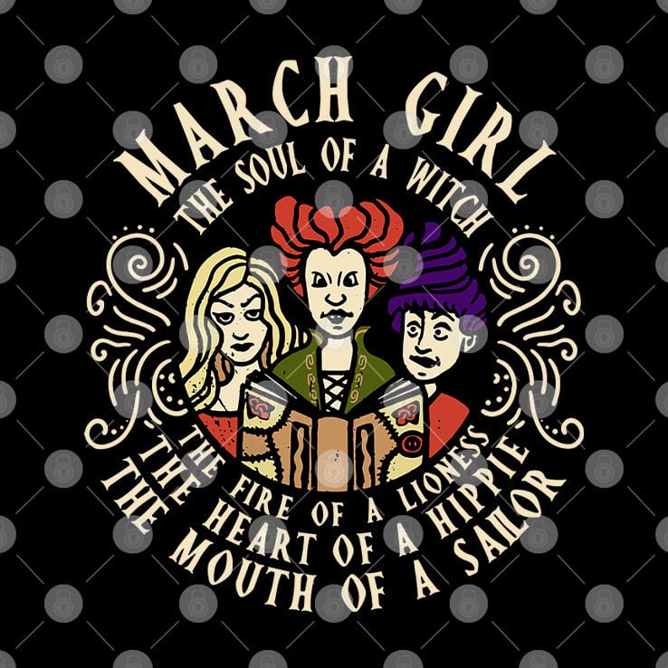 March Girl The Soul Of A Witch Sanderson Sisters T Shirt March Girl The Soul Of A Witch Sanderson Sisters T Shirt