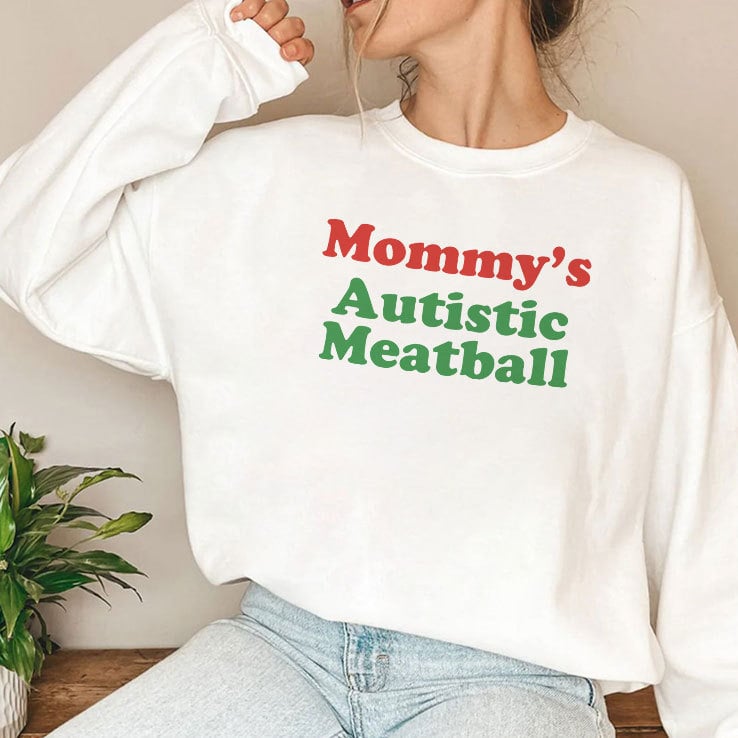 Mommy’s Autistic Meatball T Shirt Mommy’s Autistic Meatball T Shirt