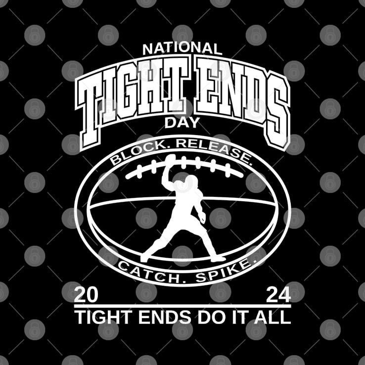 National Tight Ends Day 2024 Tight Ends Do It All Shirt National Tight Ends Day 2024 Tight Ends Do It All Shirt