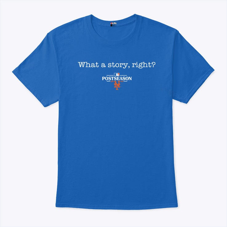 New York Mets What A Story Right Postseason 2024 Shirt New York Mets What A Story Right Postseason 2024 Shirt