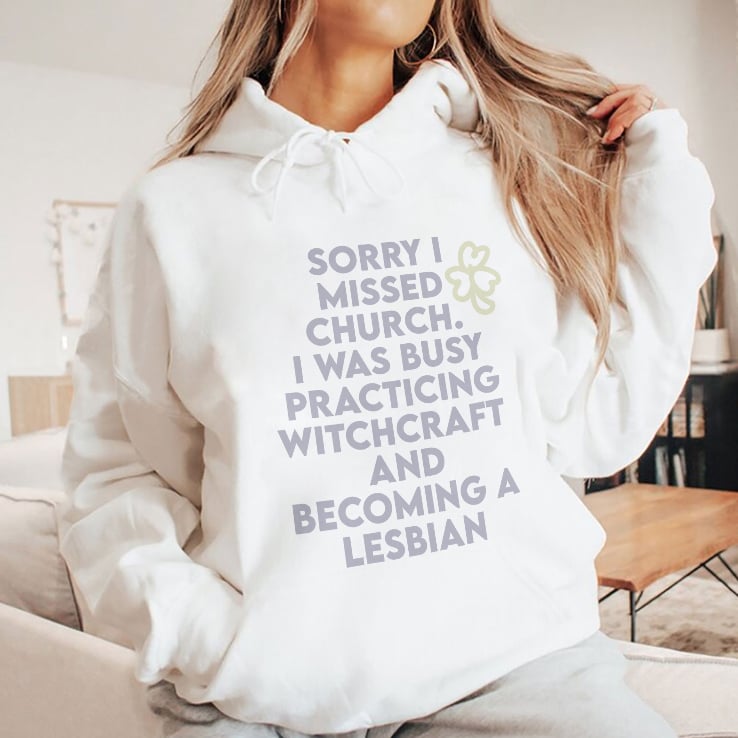 Sorry I Missed Church I Was Busy Practicing Witchcraft And Becoming A Lesbian T Shirt Sorry I Missed Church I Was Busy Practicing Witchcraft And Becoming A Lesbian T Shirt
