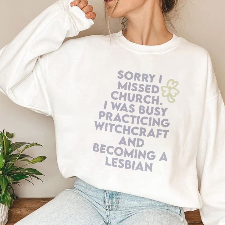 Sorry I Missed Church I Was Busy Practicing Witchcraft And Becoming A Lesbian T Shirt Sorry I Missed Church I Was Busy Practicing Witchcraft And Becoming A Lesbian T Shirt
