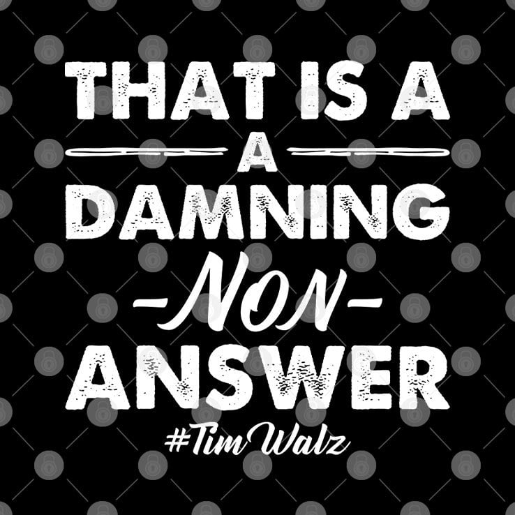 That’s A Damning Non-Answer Tim Walz Shirt That’s A Damning Non-Answer Tim Walz Shirt