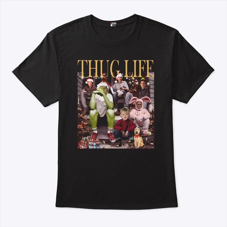Thug Life Christmas Movies Grinch Home Alone Elf T Shirt Thug Life Christmas Movies Grinch Home Alone Elf T Shirt