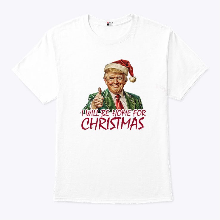 Trump I’ll Be Home For Christmas T Shirt Trump I’ll Be Home For Christmas T Shirt