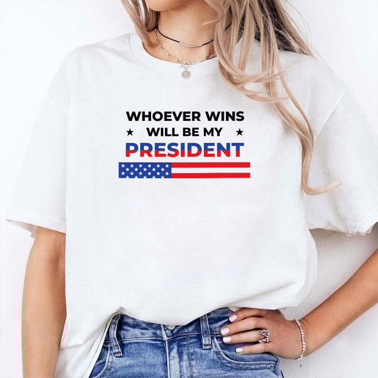 Whoever Wins Will Be My President T Shirt Whoever Wins Will Be My President T Shirt