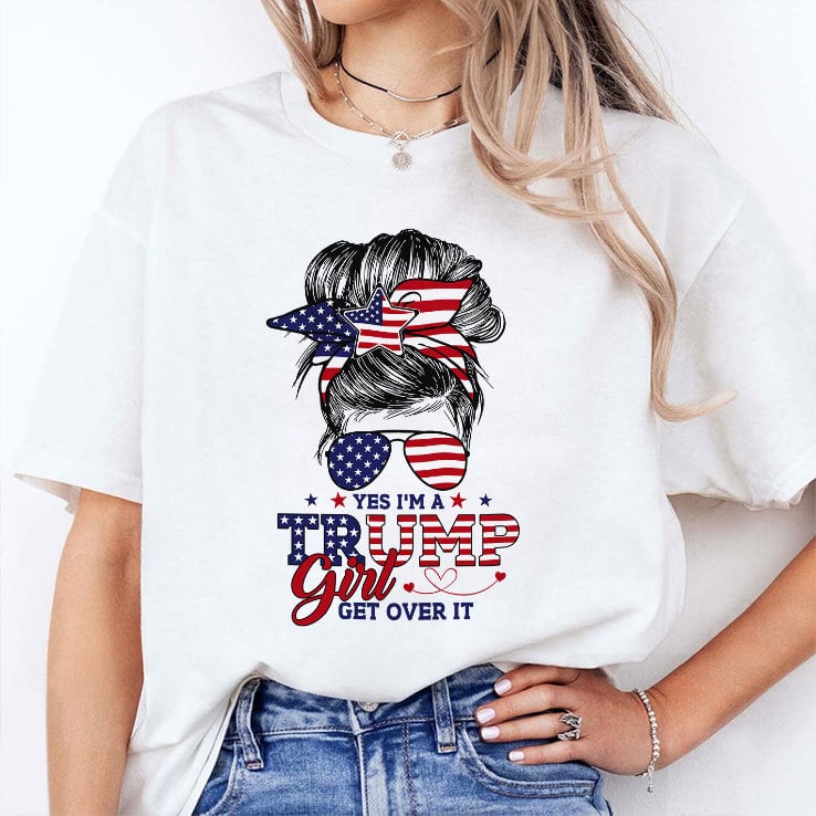 Yes I’m A Trump Girl Get Over It T Shirt Yes I’m A Trump Girl Get Over It T Shirt