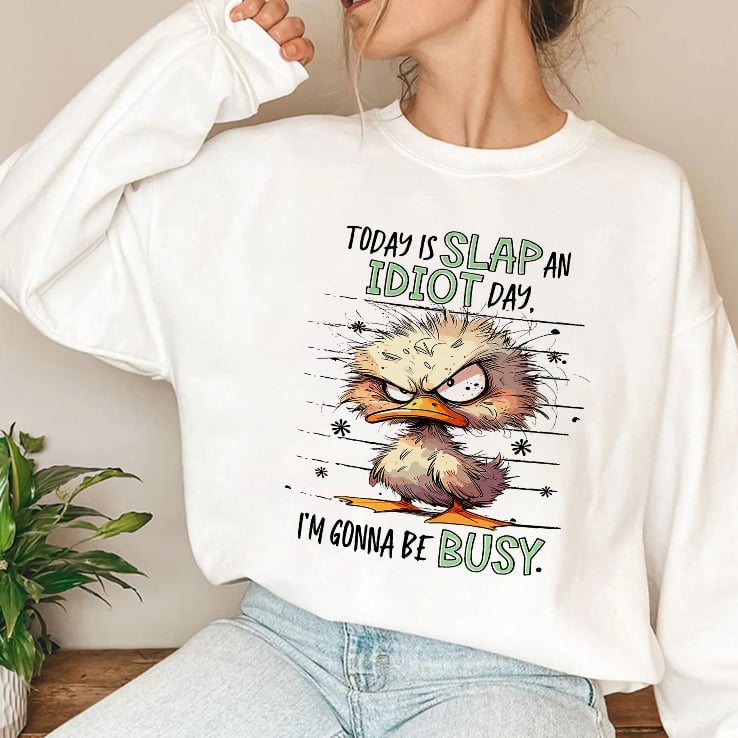 Duck Today Is Slap An Idiot Day I’m Gonna Be Busy T Shirt Duck Today Is Slap An Idiot Day I’m Gonna Be Busy T Shirt