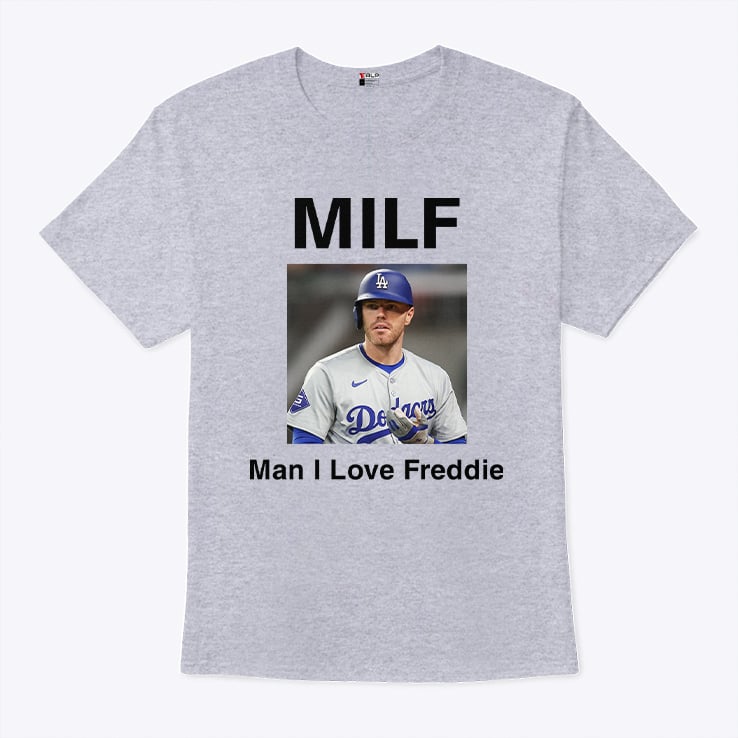 Freddie Freeman MILF Man I Love Freddie Shirt Freddie Freeman MILF Man I Love Freddie Shirt
