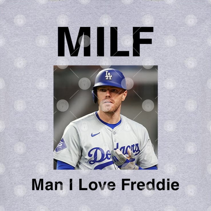 Freddie Freeman MILF Man I Love Freddie Shirt Freddie Freeman MILF Man I Love Freddie Shirt