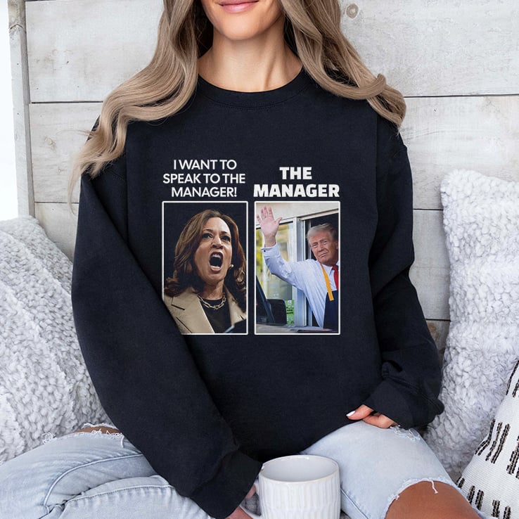Kamala I Want To Speak To The Manager Trump The Manager McDonalds Shirt Kamala I Want To Speak To The Manager Trump The Manager McDonalds Shirt