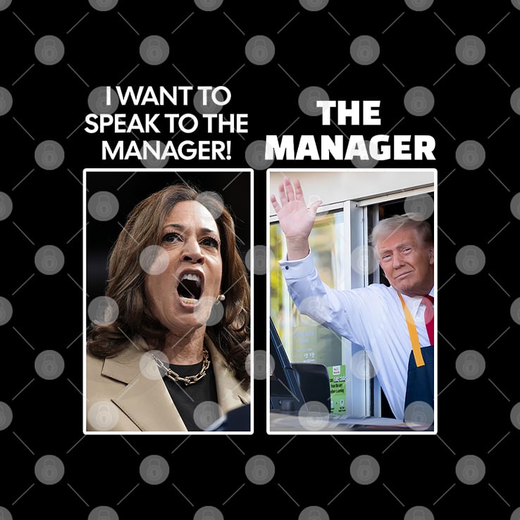 Kamala I Want To Speak To The Manager Trump The Manager McDonalds Shirt Kamala I Want To Speak To The Manager Trump The Manager McDonalds Shirt