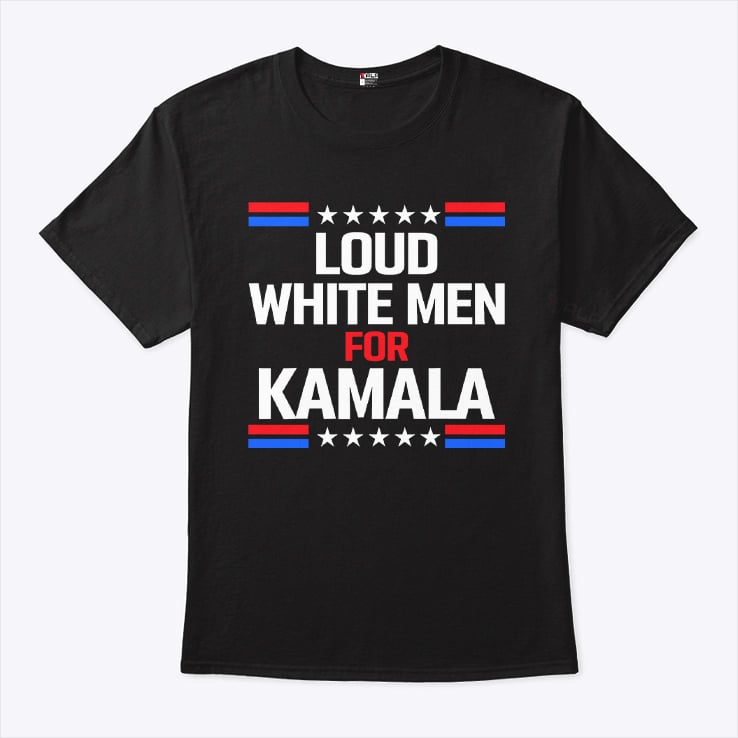 Loud White Men For Kamala Harris Shirt Loud White Men For Kamala Harris Shirt