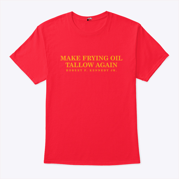 Make Frying Oil Tallow Again Robert Kennedy Jr Shirt Make Frying Oil Tallow Again Robert Kennedy Jr Shirt