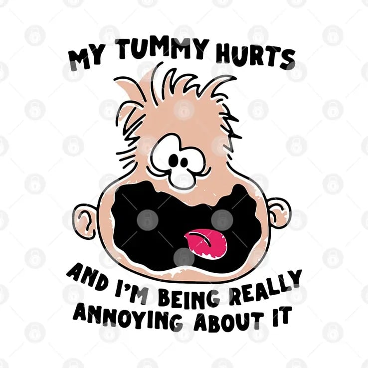 My Tummy Hurts And I’m Being Really Annoying About It Shirt My Tummy Hurts And I’m Being Really Annoying About It Shirt