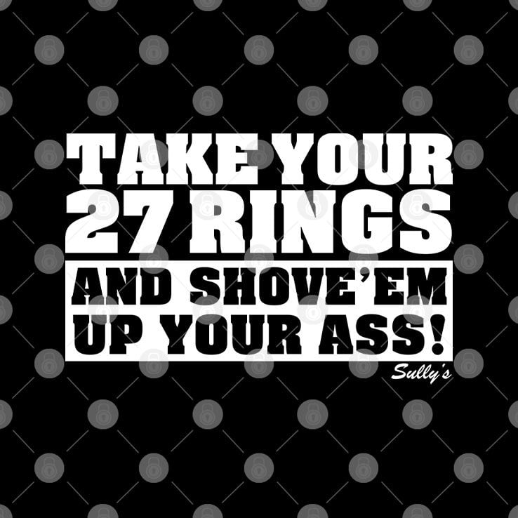 New York Yankees Take Your 27 Rings And Shove ‘Em Up Your Ass Shirt New York Yankees Take Your 27 Rings And Shove ‘Em Up Your Ass Shirt