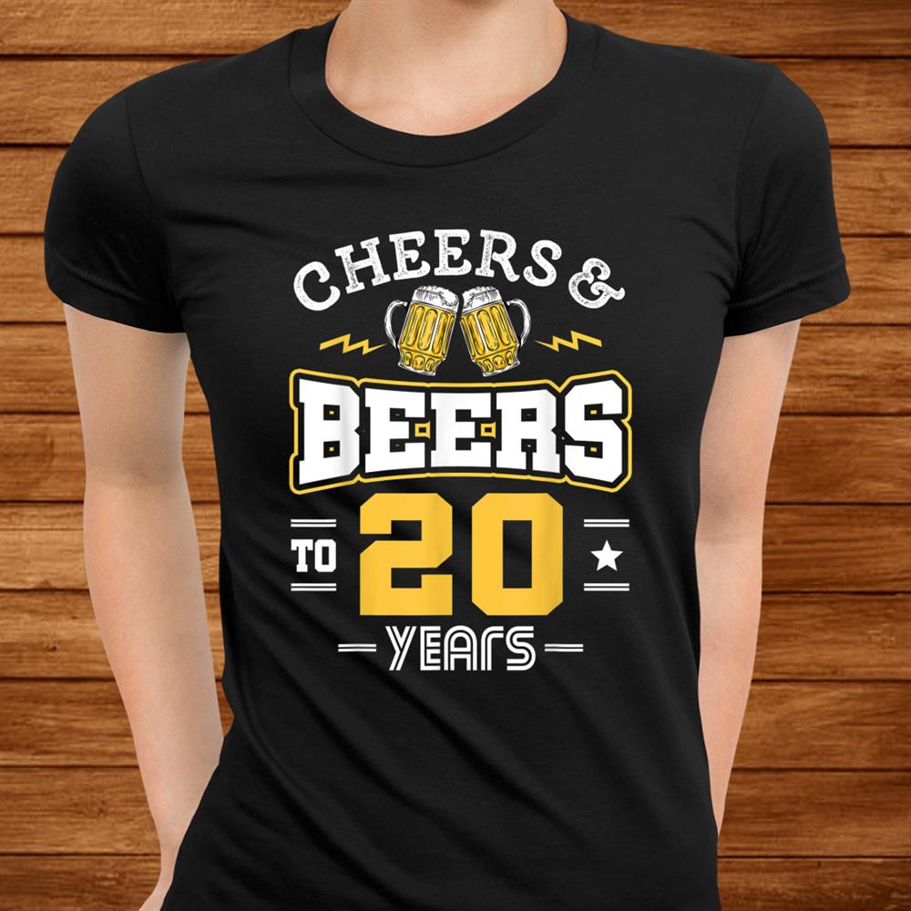 20th Birthday Cheers And Beers To0 Years Funny Shirt 20th Birthday Cheers And Beers To0 Years Funny Shirt