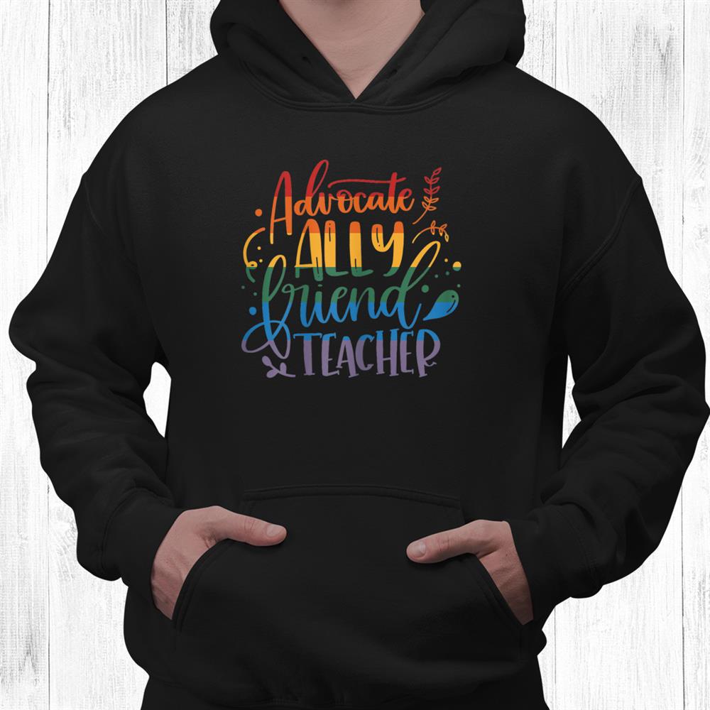 Advocate Ally Friend Teacher Rainbow First Day Of School Shirt Advocate Ally Friend Teacher Rainbow First Day Of School Shirt