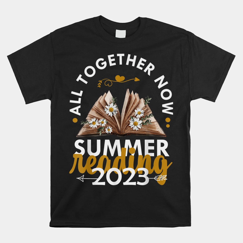 All Together Now Summer Reading 2023 Library Books Shirt All Together Now Summer Reading 2023 Library Books Shirt