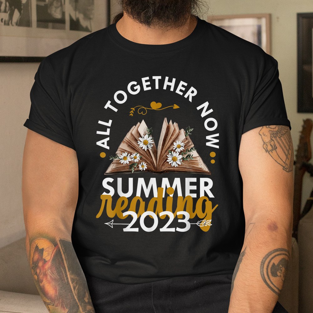 All Together Now Summer Reading 2023 Library Books Shirt All Together Now Summer Reading 2023 Library Books Shirt