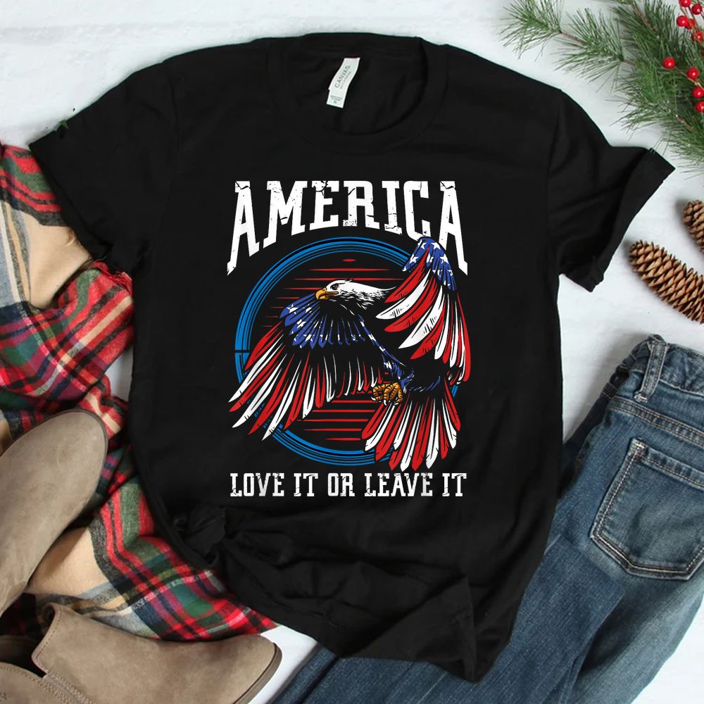America Love It Or Leave It US Eagle Proud American Patriot Shirt America Love It Or Leave It US Eagle Proud American Patriot Shirt