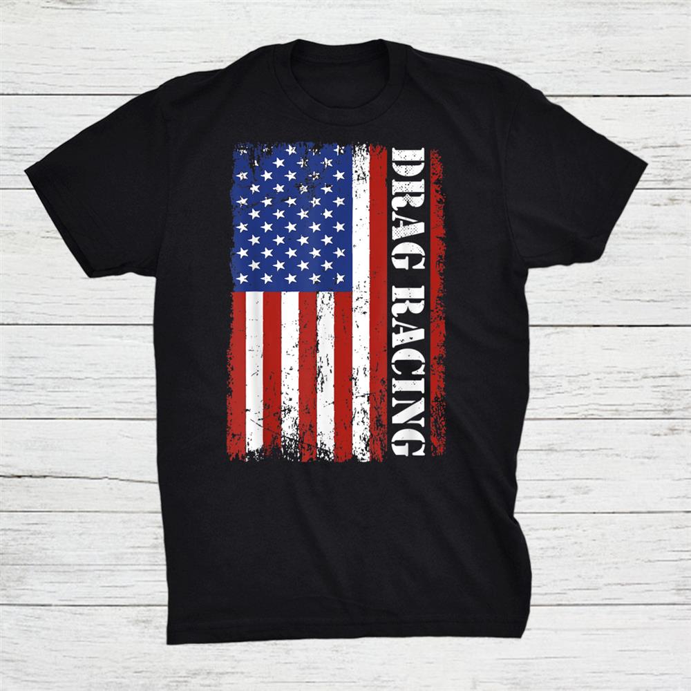 American Flag Drag Racing Shirt Patriotic Car Lover Mechanic Shirt American Flag Drag Racing Shirt Patriotic Car Lover Mechanic Shirt