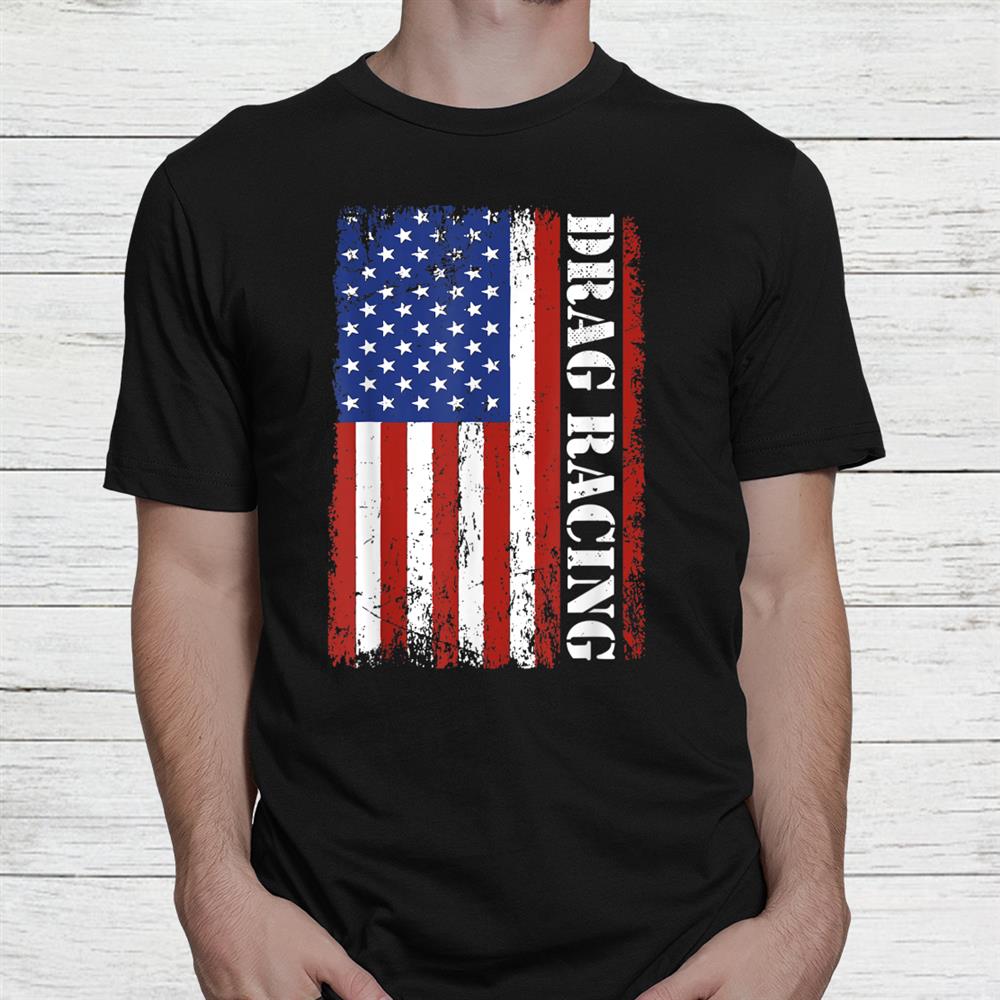 American Flag Drag Racing Shirt Patriotic Car Lover Mechanic Shirt American Flag Drag Racing Shirt Patriotic Car Lover Mechanic Shirt