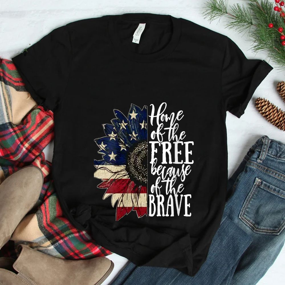American Flag Patriot Home Of The Free Because Of The Brave Shirt American Flag Patriot Home Of The Free Because Of The Brave Shirt
