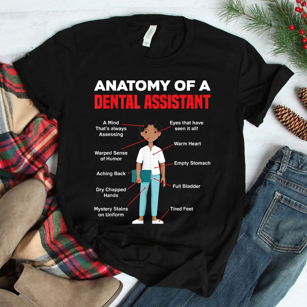 Anatomy Of A Dental Assistant Funny Dental Assistant Shirt Anatomy Of A Dental Assistant Funny Dental Assistant Shirt