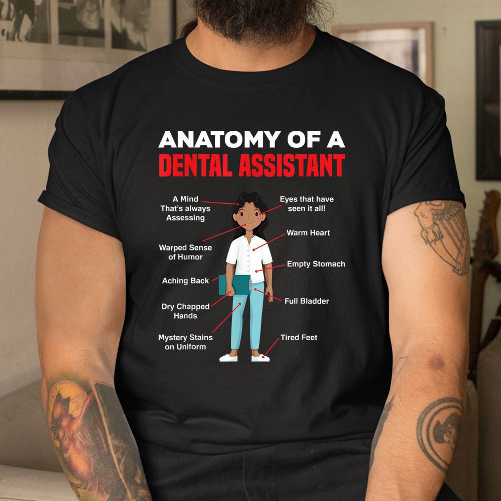 Anatomy Of A Dental Assistant Funny Dental Assistant Shirt Anatomy Of A Dental Assistant Funny Dental Assistant Shirt