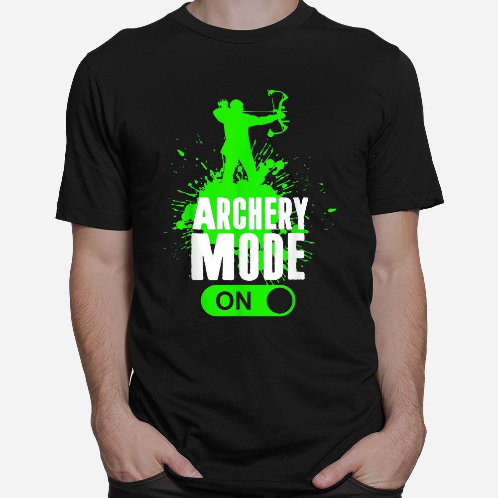 Archery Mode On Cool Hunting Bow Arrow Shirt Archery Mode On Cool Hunting Bow Arrow Shirt