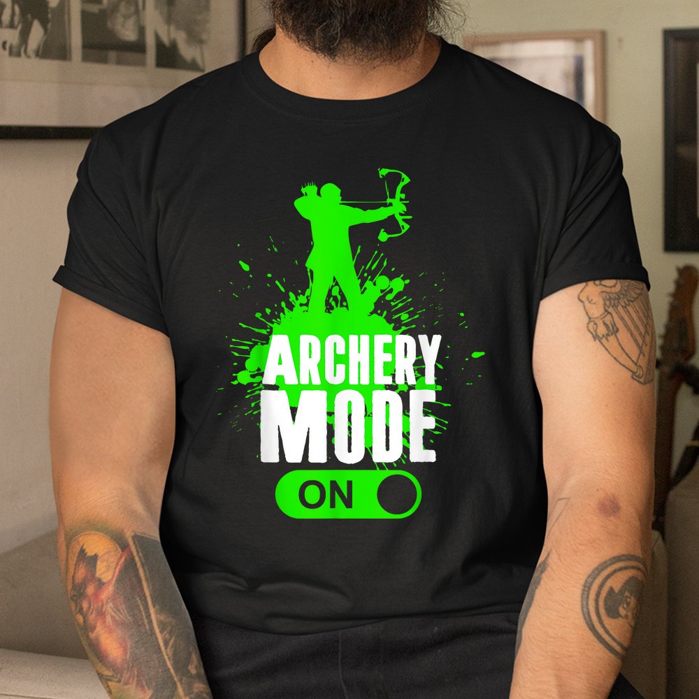 Archery Mode On Cool Hunting Bow Arrow Shirt Archery Mode On Cool Hunting Bow Arrow Shirt