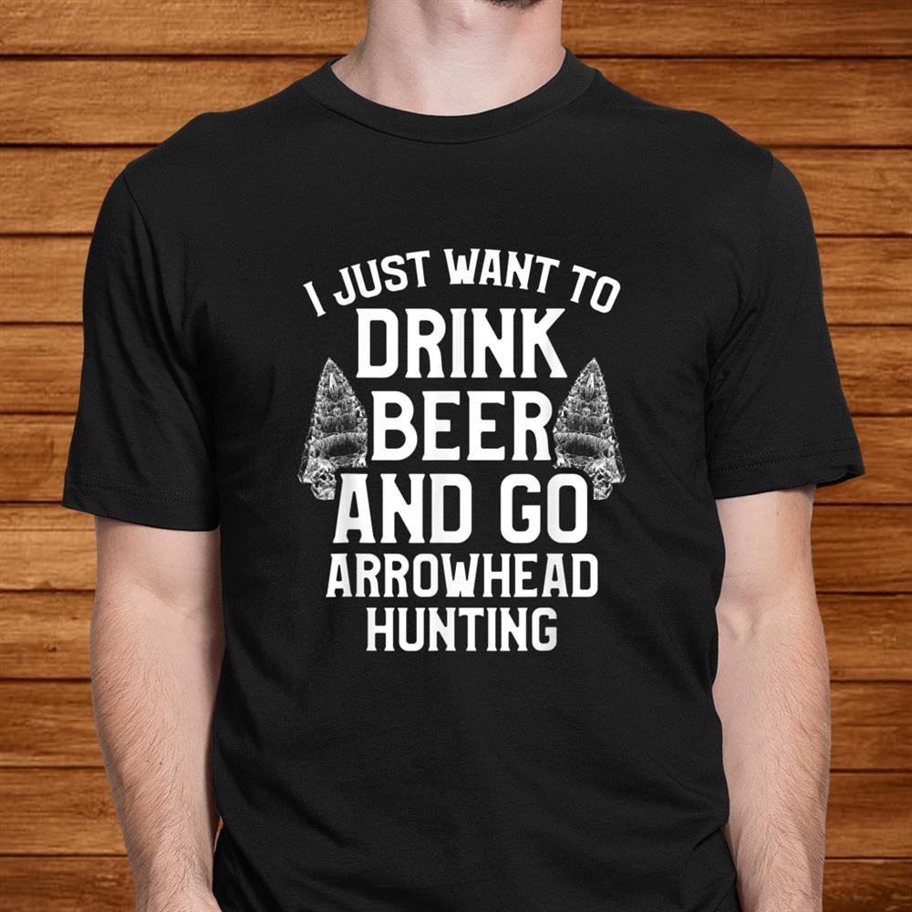Arrowhead Hunting Collector Drink Beer Artifacts Hunter Shirt Arrowhead Hunting Collector Drink Beer Artifacts Hunter Shirt