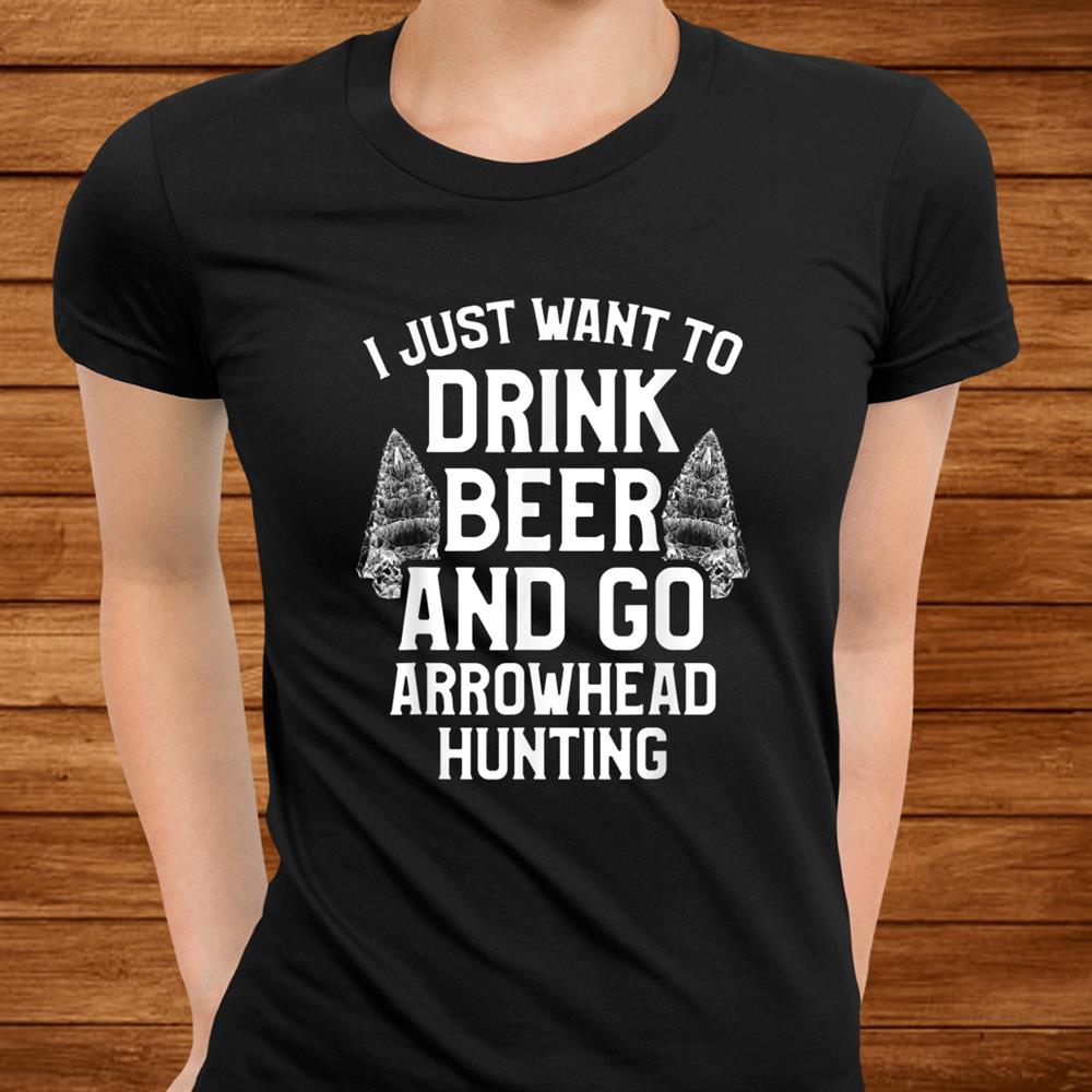 Arrowhead Hunting Collector Drink Beer Artifacts Hunter Shirt Arrowhead Hunting Collector Drink Beer Artifacts Hunter Shirt