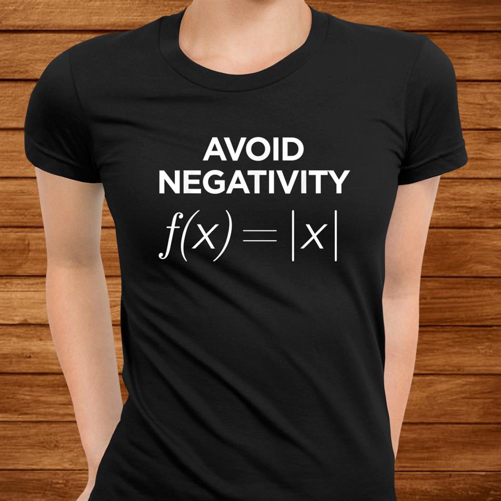 Avoid Negativity Math Equation Funny Math Teacher Shirt Avoid Negativity Math Equation Funny Math Teacher Shirt