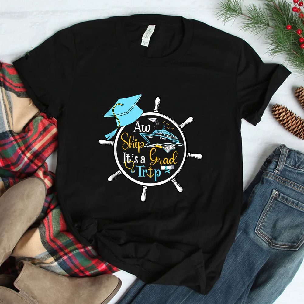 Aw Ship It’s A Grad Trip Graduation Cruise Cruising Trip Shirt Aw Ship It’s A Grad Trip Graduation Cruise Cruising Trip Shirt