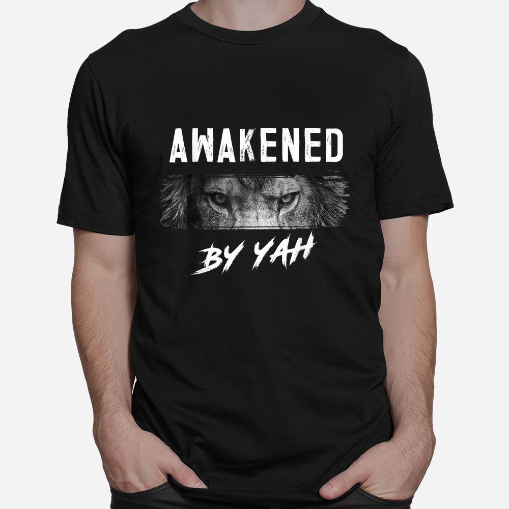 Awakened By Yah Hebrew Israelite Lion Of Judah Jewish Shirt Awakened By Yah Hebrew Israelite Lion Of Judah Jewish Shirt